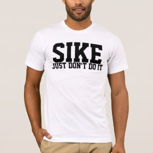 T-shirt Sike juste ne le font pas folâtre