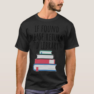 T-shirt S'il est trouvé, revenez à la bibliothèque