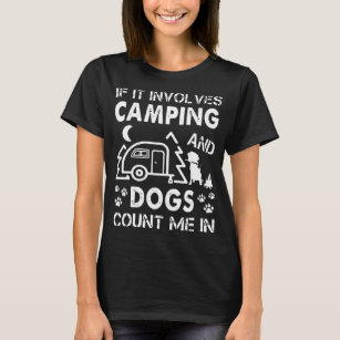 T-shirt s'il implique de camper et les chiens me comptent