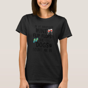 T-shirt S'Il Implique Des Tongs De Vin Et Chiens Me Compte