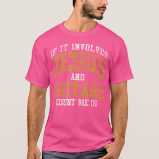 T-shirt S'Il Implique Jésus Et Les Guitares Me Comptent En