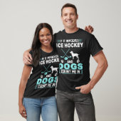 T-shirt S'il implique le hockey sur glace et les chiens me (Unisexe)