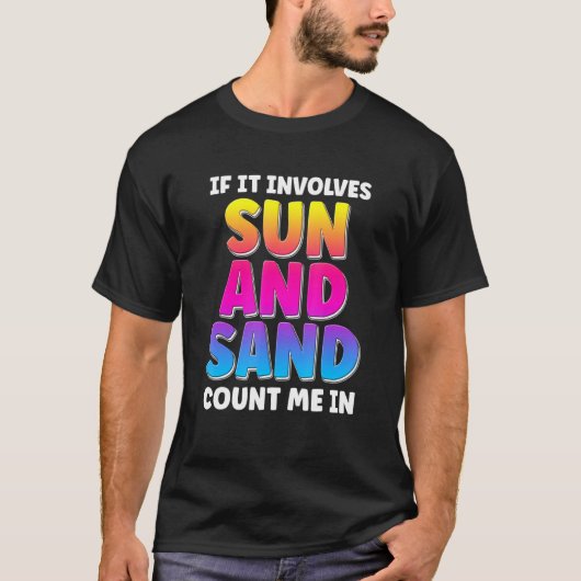 T-shirt S'Il Implique Le Soleil Et Le Sable Me Comptent Su (Devant)