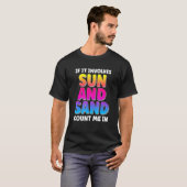 T-shirt S'Il Implique Le Soleil Et Le Sable Me Comptent Su (Devant entier)