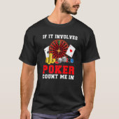 T-shirt S'il implique Poker compter moi dans Game Playing  (Devant)