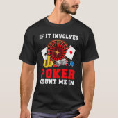 T-shirt S'il implique Poker compter moi dans Game Playing  (Devant)