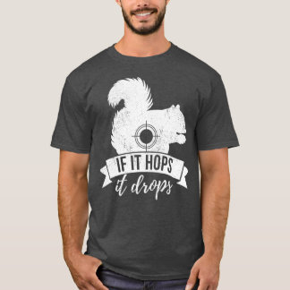 T-shirt S'IL L'ARRÊTE, IL ABANDONNE La Chasse À L'Écureuil