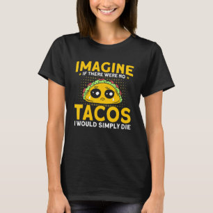 T-shirt S'il n'y avait pas de tacos nourriture mexicaine t