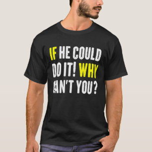 T-shirt S'il pouvait le faire Pourquoi ne pas vous Motivat