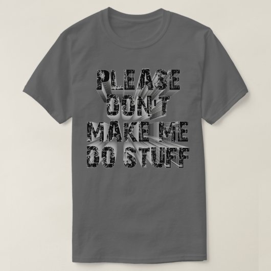 T-shirt s'il te plaît ne me fais pas faire des trucs (Design devant)