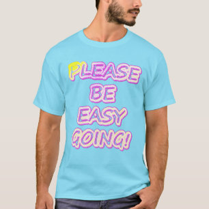 T-shirt "S'Il Vous Plaît, Allez-Y Facilement !" Un Design