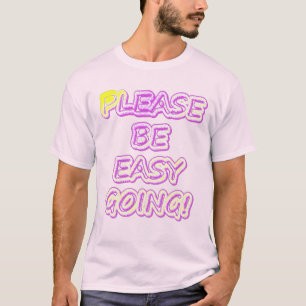T-shirt "S'Il Vous Plaît, Allez-Y Facilement !" Un Design