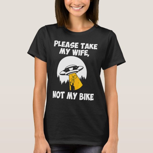 T-shirt S'Il Vous Plaît Emmenez Ma Femme Pas Mon Vélo Ufo  (Devant)