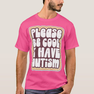 T-shirt S'il vous plaît être cool J'ai l'autisme