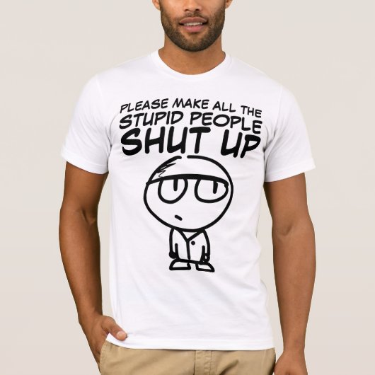 T-shirt S'IL VOUS PLAÎT FAITES FERMER LES STUPIDES, T-Shir (Devant)