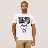 T-shirt S'IL VOUS PLAÎT FAITES FERMER LES STUPIDES, T-Shir (Devant entier)