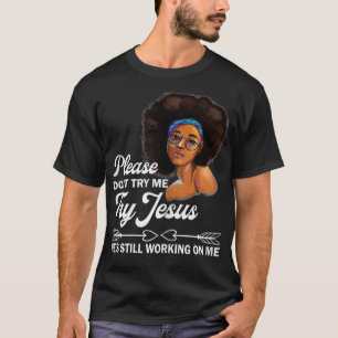 T-shirt S'Il Vous Plaît Ne M'Essayez Pas Jésus Travaille