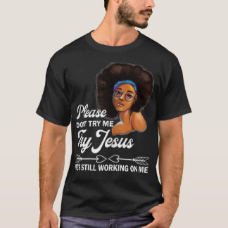 T-shirt S'Il Vous Plaît Ne M'Essayez Pas Jésus Travaille T