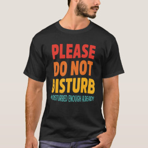 T-shirt S'il vous plaît ne pas déranger Je suis déjà assez