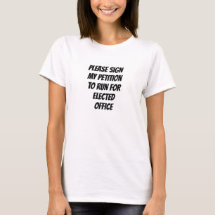T-SHIRT S'IL VOUS PLAÎT SIGNER MA PÉTITION DE SE PRÉSENTER
