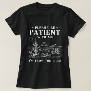 T-shirt S'il vous plaît, soyez patient avec moi, je viens 