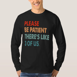 T-shirt S'Il Vous Plaît, Soyez Patients, Comme 3 De Nous H