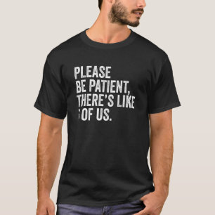 T-shirt S'Il Vous Plaît, Soyez Patients, Comme Le Disaient