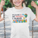 T-shirt S'Il Vous Plaît, Soyez Patients J'Ai Autisme Puzzl<br><div class="desc">Cool,  lumineux,  audacieux et vibrant "Soyez patient,  j'ai l'autisme" Conception de sensibilisation qui fait une campagne parfaite ou une tenue quotidienne.</div>