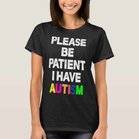 T-shirt S'Il Vous Plaît, Soyez Patients, J'Ai De L'Autisme (Devant)