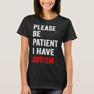 T-shirt S'Il Vous Plaît, Soyez Patients, J'Ai De L'Autisme