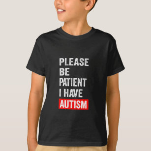 T-shirt S'Il Vous Plaît, Soyez Patients, J'Ai De L'Autisme