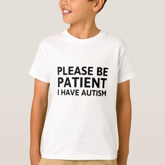 T-shirt S'Il Vous Plaît, Soyez Patients, J'Ai De L'Autisme (Devant)