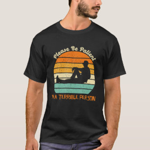 T-shirt S'il vous plaît, soyez patients, je suis une perso