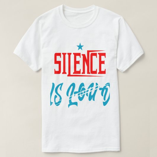 T-shirt silence is loud (Design devant)