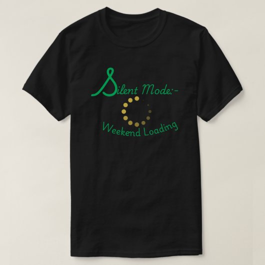 T-shirt Silent Mode Weekend Loading Minimal Quote  (Design devant)