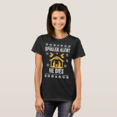 T-shirt Siler Alert He Dies Jesus Nativity Scene Ugly Chri (Devant entier)