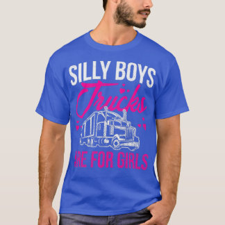 T-shirt Silly Boys Camions Sont Pour Les Filles Drôle Grap