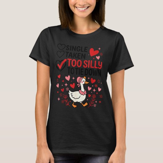 T-shirt Silly Goose Romantic Status Funny Love Life Dating (Devant)