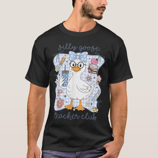 T-shirt Silly Goose Teacher Club Back To School Funny Firs (Devant)
