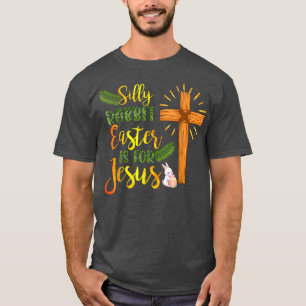 T-shirt Silly Rabbit Easter Is For Jesus Religious Christi