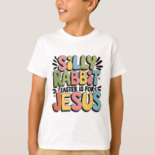 T-shirt Silly Rabbit Pâques est pour Jésus Pâques chrétien