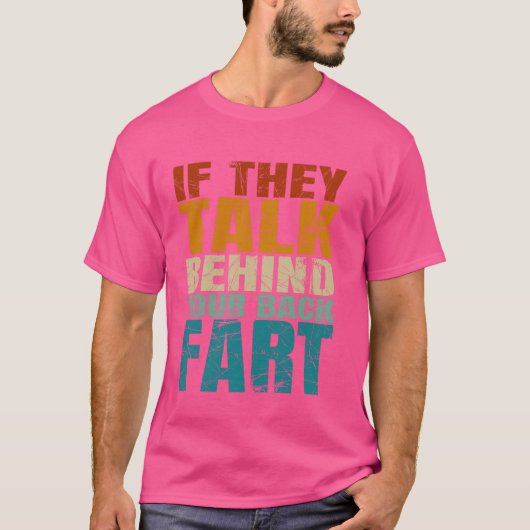T-shirt S'Ils Parlent Derrière Le Dos (Devant)