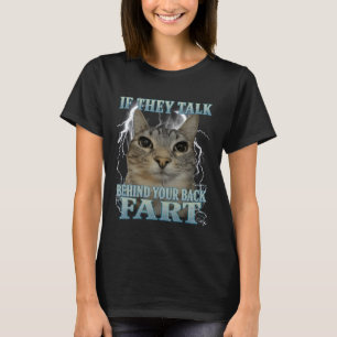 T-shirt S'ils parlent derrière votre dos Fart Cat Meme Drô