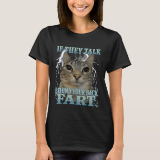 T-shirt S'ils parlent derrière votre dos Fart Cat Meme Drô
