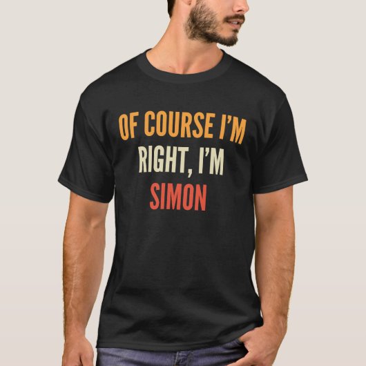 T-shirt Simon, Bien sûr que j'ai raison, je suis Simon (Devant)