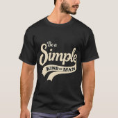 T-shirt simple life, humble man, retro shirt, kind of man  (Devant)