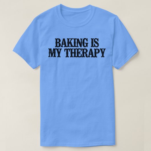 T-shirt Simple Saying Funny Baking Is My Therapy (Design devant)