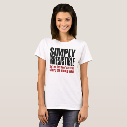 T-shirt Simplement irrésistible (Devant entier)