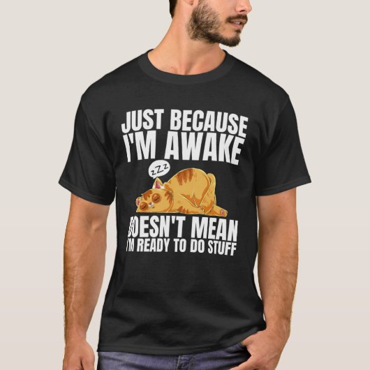 T-shirt Simplement Parce Que Je Suis Réveillé Ne Signifie (Devant)