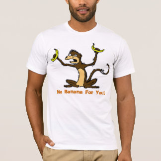 T-SHIRT SINGE FOU AUCUNE BANANE POUR VOUS